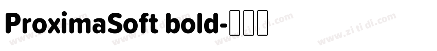 ProximaSoft bold字体转换